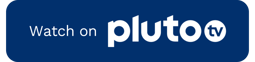 Watch on Pluto TV